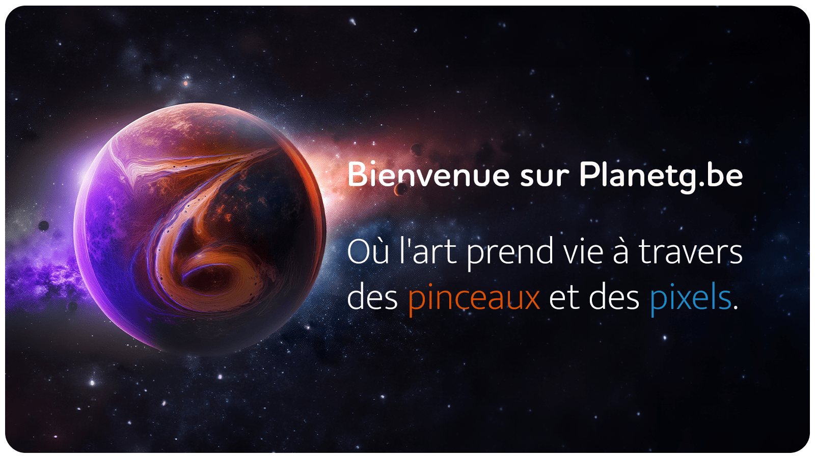 Banner01-PlanetG4-min Bienvenue sur ma planète où l'art prend vie à travers des pinceaux et des pixels Desktop